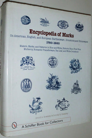 Encyclopedia of Marks on American, English, and European Earthenware, Ironstone, and Stoneware: 1780-1980: 1780-1980 (A Schiffer Book for Collectors)