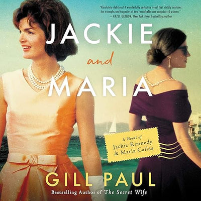 Jackie and Maria: A Novel of Jackie Kennedy & Maria Callas: Library Edition