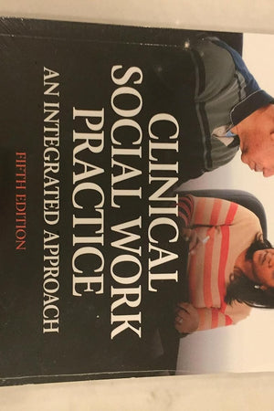 Clinical Social Work Practice: An Integrated Approach (Advancing Core Competencies)