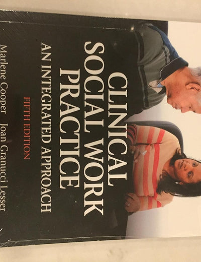 Clinical Social Work Practice: An Integrated Approach (Advancing Core Competencies)