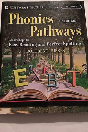 Phonics Pathways: Clear Steps To Easy Reading And Perfect Spelling