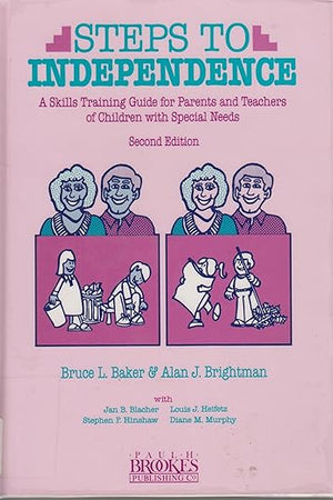 Steps to Independence: A Skills Training Guide for Parents and Teachers of Children With Special Needs