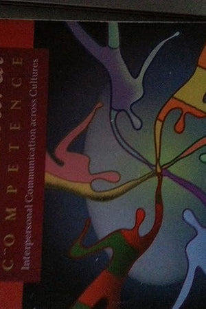 Intercultural Competence: Interpersonal Communication Across Cultures (6th Edition)