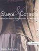 Stays and Corsets: Historical Patterns Translated for the Modern Body