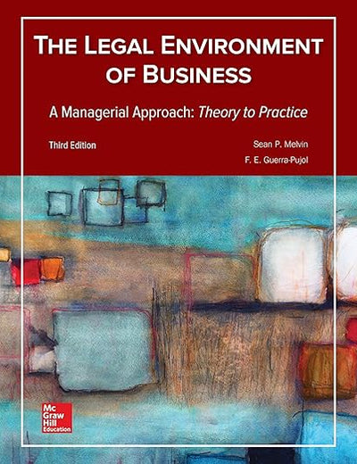 Legal Environment of Business, A Managerial Approach: Theory to Practice