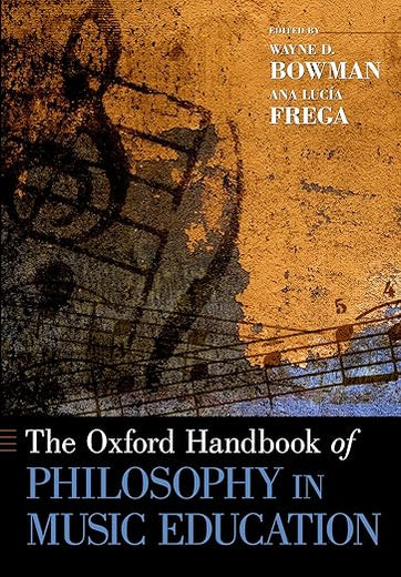 THE OXFORD HANDBOOK OF PHILOSOPHY IN MUSIC EDUCATION