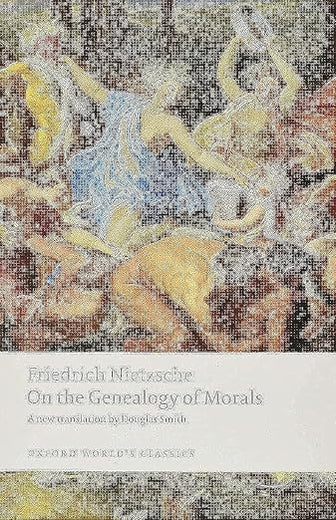 On the Genealogy of Morals (Oxford World's Classics)
