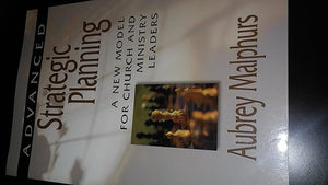 Advanced Strategic Planning: A New Model for Church and Ministry Leaders