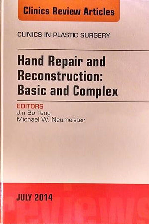 Hand Repair and Reconstruction: Basic and Complex, An Issue of Clinics in Plastic Surgery (Volume 41-3) (The Clinics: Surgery, Volume 41-3)