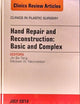Hand Repair and Reconstruction: Basic and Complex, An Issue of Clinics in Plastic Surgery (Volume 41-3) (The Clinics: Surgery, Volume 41-3)