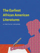 The Earliest African American Literatures: A Critical Reader