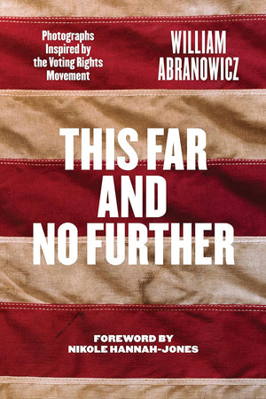 This Far and No Further: Photographs Inspired by the Voting Rights Movement (Focus on American History)