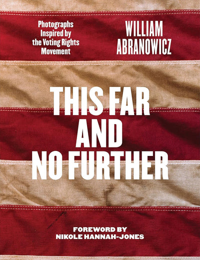 This Far and No Further: Photographs Inspired by the Voting Rights Movement (Focus on American History)
