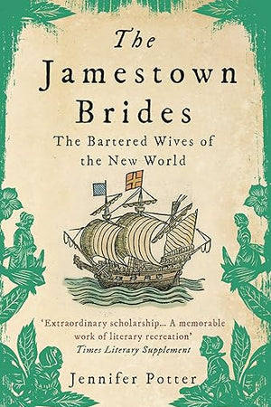 The Jamestown Brides: The Bartered Wives of the New World