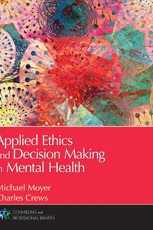 Applied Ethics and Decision Making in Mental Health