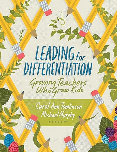 Leading for Differentiation: Growing Teachers Who Grow Kids