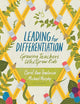 Leading for Differentiation: Growing Teachers Who Grow Kids