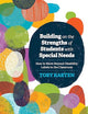 Building on the Strengths of Students with Special Needs: How to Move Beyond Disability Labels in the Classroom