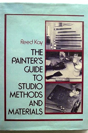 The Painter's Guide to Studio Methods and Materials