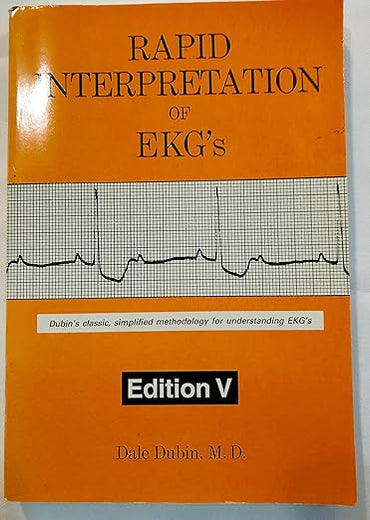 Rapid Interpretation of EKG's: Dubin's Classic, Simplified Methodology for Understanding EKG's, 5th Edition