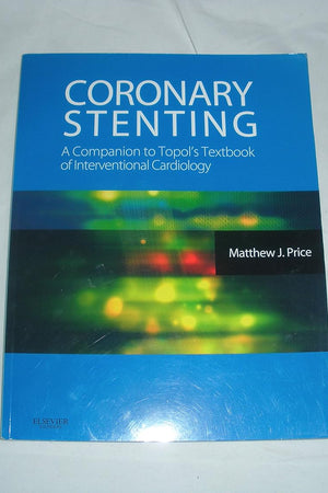 Coronary Stenting: A Companion to Topol's Textbook of Interventional Cardiology: Expert Consult - Online and Print