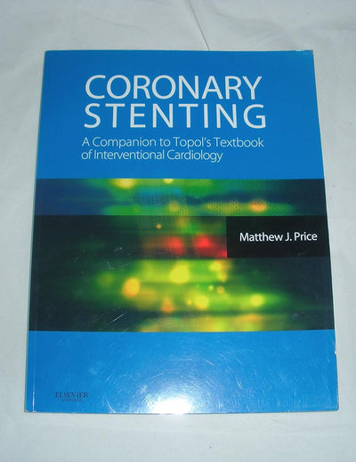 Coronary Stenting: A Companion to Topol's Textbook of Interventional Cardiology: Expert Consult - Online and Print