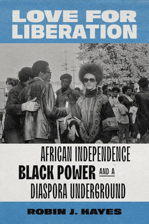 Love for Liberation: African Independence, Black Power, and a Diaspora Underground