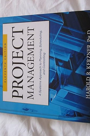 Project Management: A Systems Approach to Planning, Scheduling, and Controlling