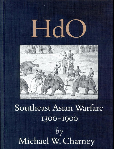 Southeast Asian Warfare, 1300-1900 (Handbook of Oriental Studies. Section 3 Southeast Asia, 16)