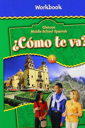 ¿Cómo te va? Level A Nivel verde, Workbook (GLENCOE SPANISH) (Spanish Edition)