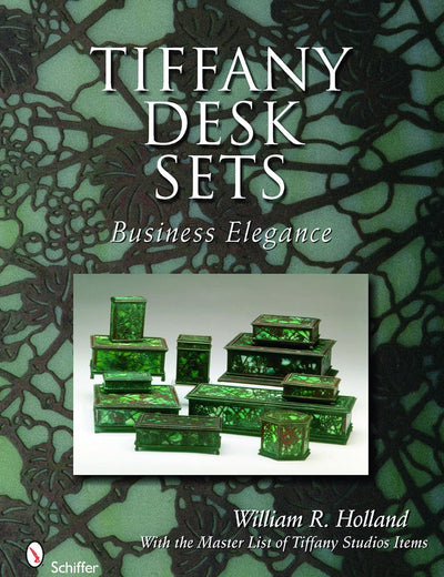 Tiffany Desk Sets: With the Master List of Tiffany Studios Items