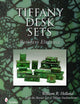 Tiffany Desk Sets: With the Master List of Tiffany Studios Items