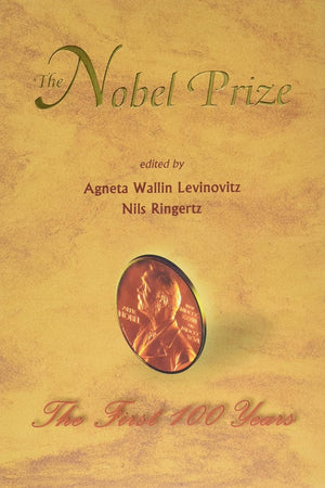 The Nobel Prize: The First 100 Years