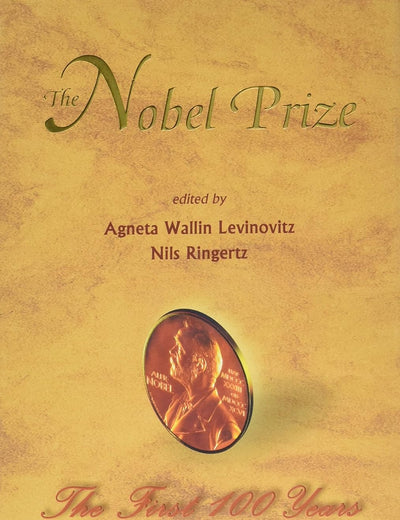 The Nobel Prize: The First 100 Years