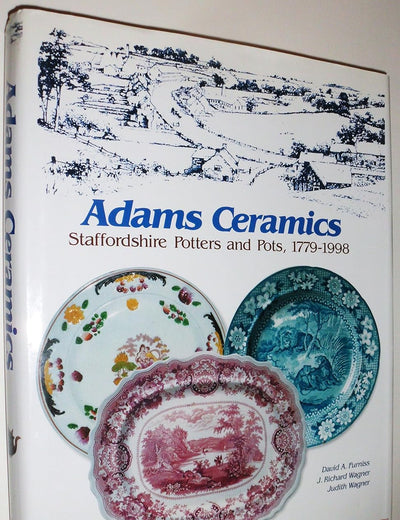 Adams Ceramics: Staffordshire Potters and Pots, 1779-1998 (A Schiffer Book for Collectors)