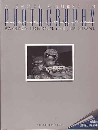 A Short Course in Photography: An Introduction to Black-And-White Photographic Technique