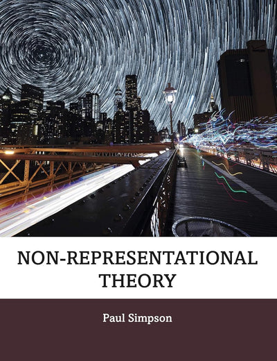 Non-representational Theory (Key Ideas in Geography)