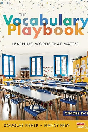 The Vocabulary Playbook: Learning Words That Matter, K-12