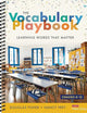 The Vocabulary Playbook: Learning Words That Matter, K-12