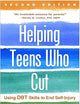 Helping Teens Who Cut: Using DBT Skills to End Self-Injury