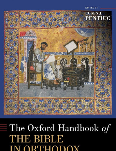 The Oxford Handbook of the Bible in Orthodox Christianity (OXFORD HANDBOOKS SERIES)