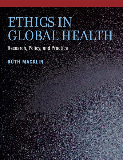 Ethics in Global Health: Research, Policy and Practice