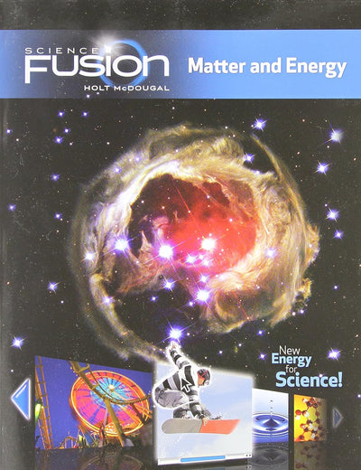 Sciencefusion: Student Edition Interactive Worktext Grades 6-8 Module H: Matter and Energy 2012