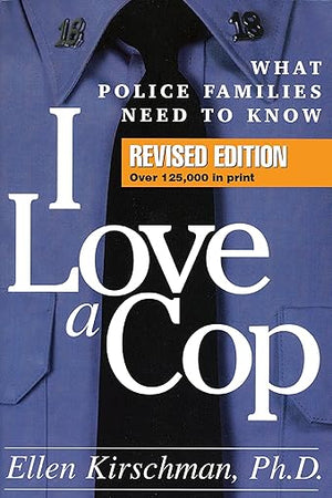 I Love a Cop: What Police Families Need to Know
