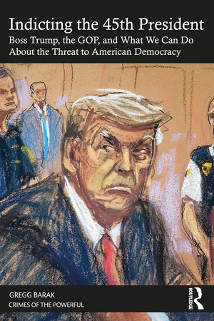 Indicting the 45th President (Crimes of the Powerful)