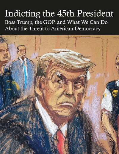 Indicting the 45th President (Crimes of the Powerful)