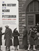 The WPA History of the Negro in Pittsburgh (Regional)