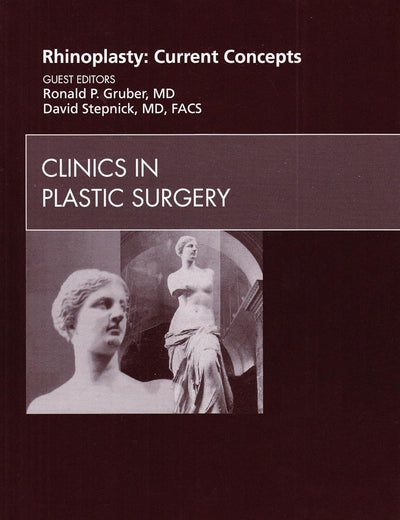 Rhinoplasty: Current Concepts, An Issue of Clinics in Plastic Surgery (Volume 37-2) (The Clinics: Surgery, Volume 37-2)