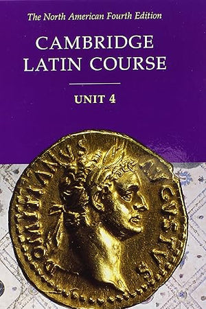 Cambridge Latin Course Unit 4 Student Text North American edition (North American Cambridge Latin Course)