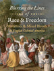 Blurring the Lines of Race and Freedom: Mulattoes and Mixed Bloods in English Colonial America (The John Hope Franklin Series in African American History and Culture)